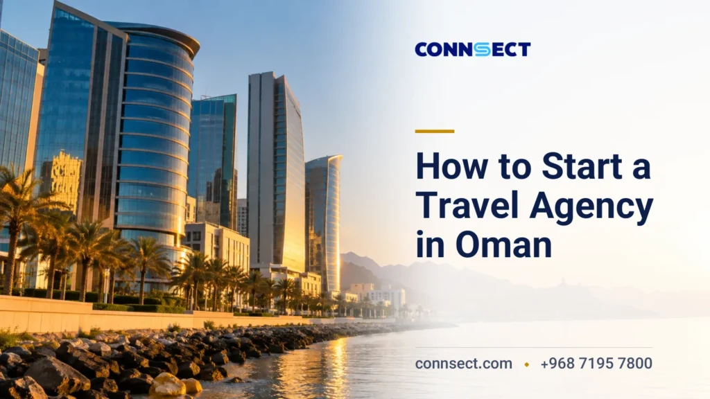 How to Start a Travel Agency in Oman: Licence, Documents and Fees